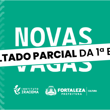 Instituto Cultural Iracema divulga resultado parcial da 1ª fase de seleção de funcionários
