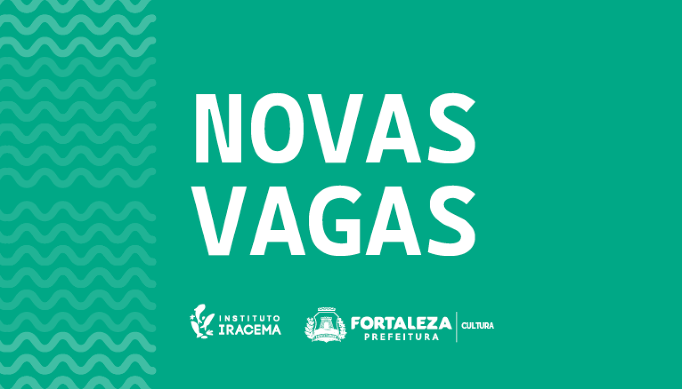 Instituto Cultural Iracema abre vagas para contratação de novos funcionários para Vila das Artes e Casa do Barão de Camocim